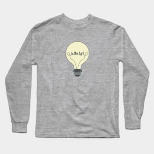 Be the Light Long Sleeve T-Shirt